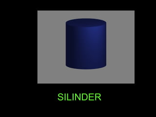 SILINDER 
 