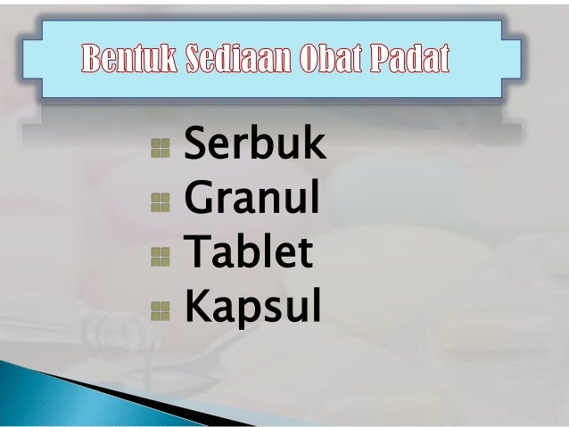  Bentuk dan cara pemberian obat 