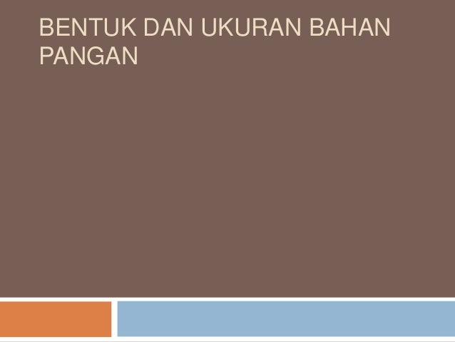 Bentuk dan ukuran bahan pangan copy