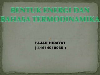 FAJAR HIDAYAT 
( 41614010065 ) 
 