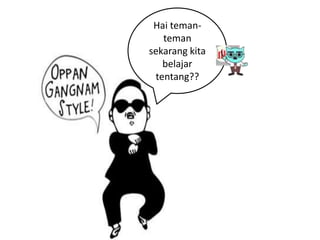 Hai teman-
teman
sekarang kita
belajar
tentang??
 