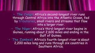 • The Congo: Africa’s second-longest river runs
through Central Africa into the Atlantic Ocean, fed
by tributaries, small ...