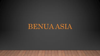 BENUA ASIA
 