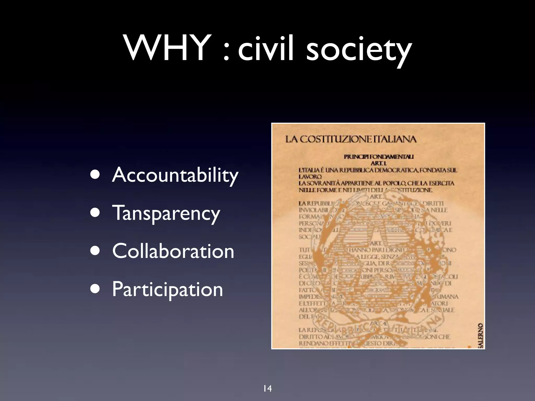 WHY : civil society


• Accountability
• Tansparency
• Collaboration
• Participation

                   14
 