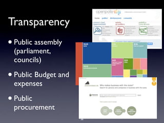 Transparency
• Public assembly
  (parliament,
  councils)

• Public Budget and
  expenses

• Public
  procurement
                      36
 