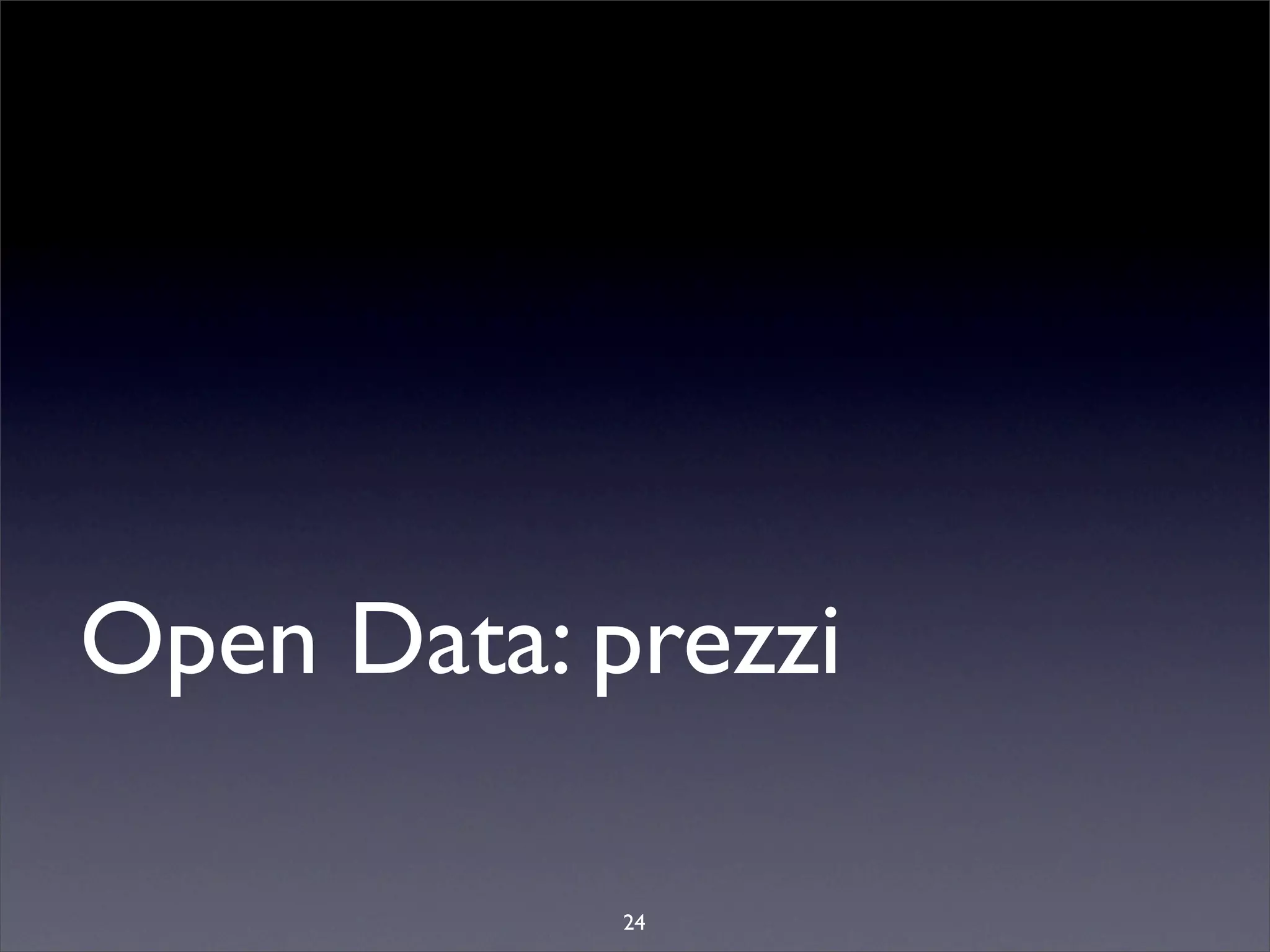 Open Data: prezzi

            24
 