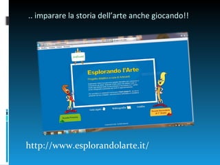 .. imparare la storia dell’arte anche giocando!!




http://www.esplorandolarte.it/
 