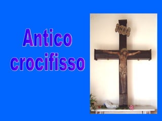 Antico  crocifisso 