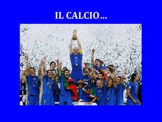 IL CALCIO… 