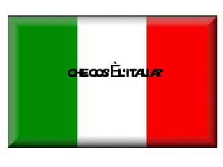 CHE COS’È L’ITALIA? 