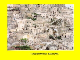 I SASSI DI MATERA - BASILICATA 