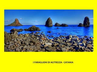 I FARAGLIONI DI ACITREZZA - CATANIA 