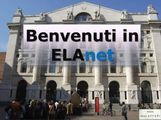 Benvenuti in
ELAnet
 