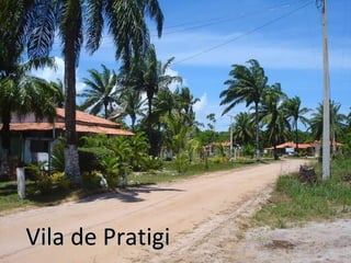 Vila de Pratigi 
