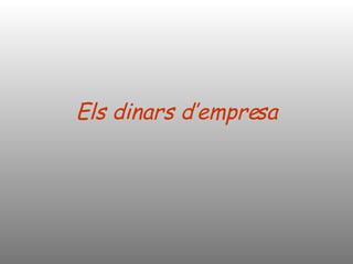 Els dinars d’empresa 