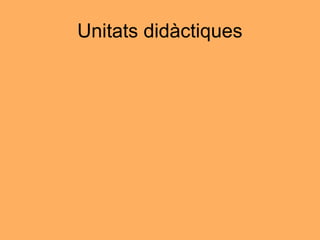 Unitats didàctiques
 