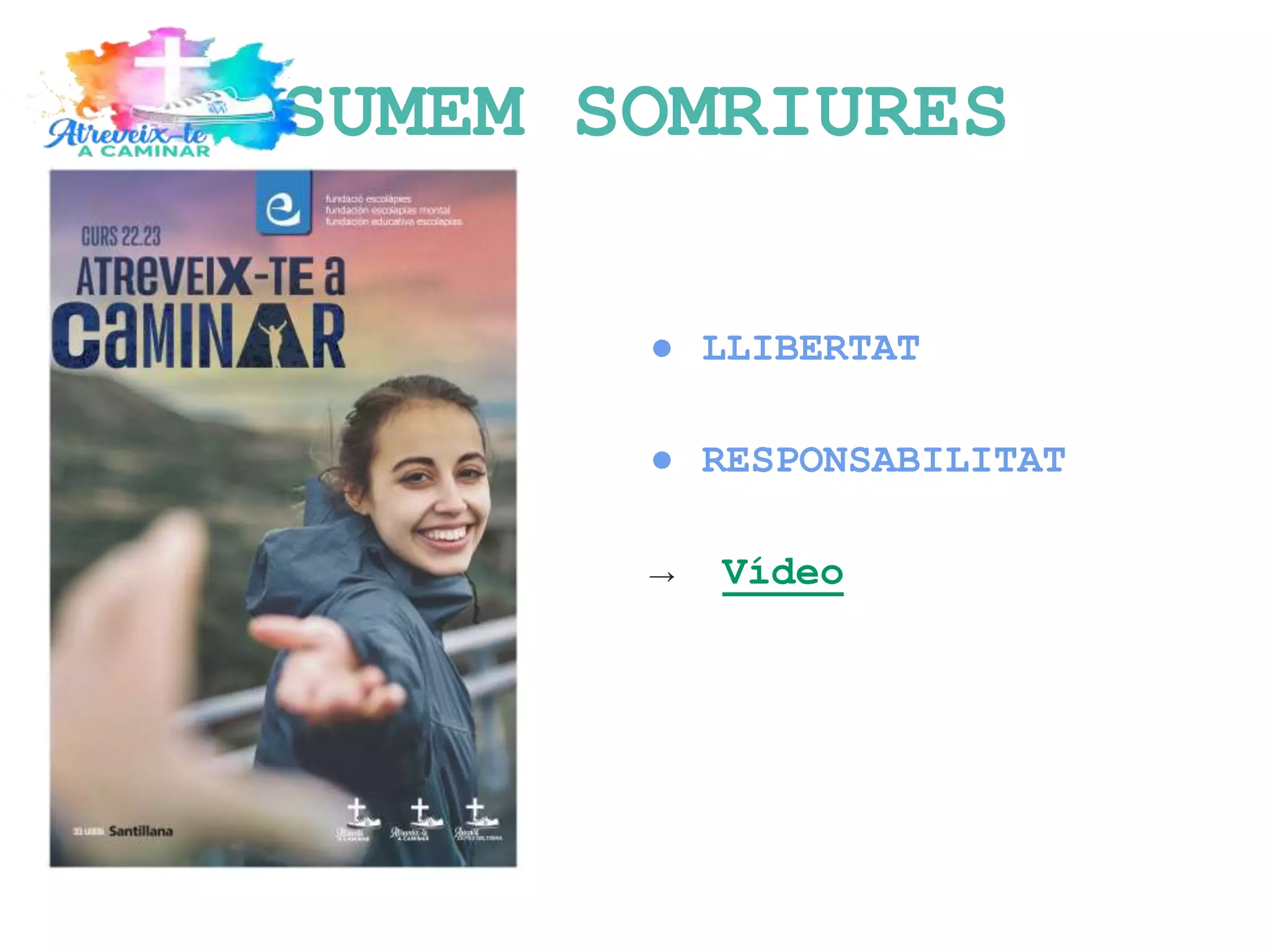 SUMEM SOMRIURES
● LLIBERTAT
● RESPONSABILITAT
→ Vídeo
 