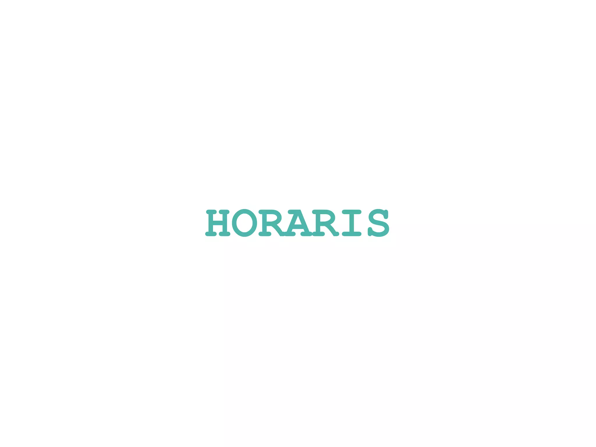 HORARIS
 