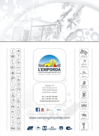 Apartado 124
Ctra. Torroella, km 4,8
17258 l’Estartit (Girona)
Costa Brava · España
Tel. (+34) 972 750 649
Fax (+34) 972 751 430
info@campingemporda.com

www.campingemporda.com

 