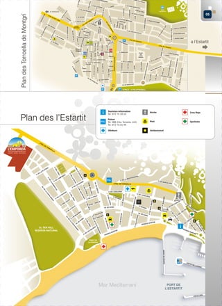 Plan des Torroella de Montgrí

05

Plan des l’Estartit

a l’Estartit

Touristen-information
Tel. 972 75 19 10

Kirche

Creu Roja

Polizei
Tel. 088 (Ctra. Torroella, 104)
Tel. 972 75 01 49

Post

Apotheke

Klinikum

Geldautomat

Mar Mediterrani

 