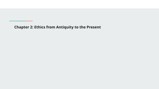BEN Chapter 2: Ethics from Antiquity to the Present .pptx