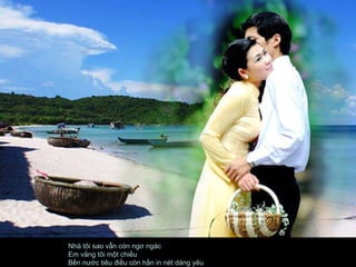   Nhà tôi sao vẫn còn ngơ ngác  Em vắng tôi một chiều  Bến nước tiêu điều còn hằn in nét dáng yêu  