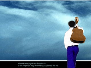 Ai tha hương nghe réo rắt oanh ca  Cánh nhạn vào mây thiết tha lưu luyến một trời xa  
