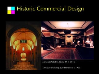 Historic Commercial Design




         The Hotel Pattee, Perry, IA c. 1910

         The Russ Building, San Francisco c.1925
 