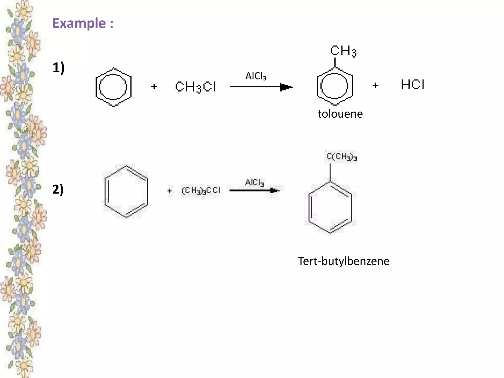 Example :
1)
2)
AlCl₃
tolouene
Tert-butylbenzene
 