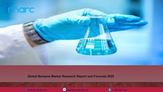 www.imarcgroup.com Sales@imarcgroup.com +1-631-791-1145
Global Benzene Market Research Report and Forecast 2025
 