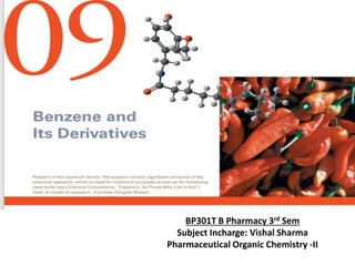 BP301T B Pharmacy 3rd Sem
Subject Incharge: Vishal Sharma
Pharmaceutical Organic Chemistry -II
 