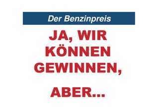 Der Benzinpreis

  ,/   0
  1 .. .
!    .. .
 /       0=
         0=
 