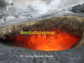 Benzodiazepinas
Dr. Carlos Bedolla Zavala
 