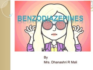 Benzodiazepine
s-DRM
By
Mrs. Dhanashri R Mali
 