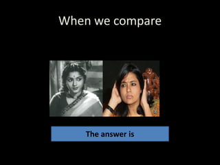 When we compare
The answer is
 