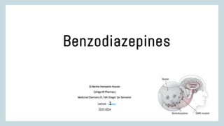 Benzodiazepines
Dr.Narmin Hamaamin Hussen
College Of Pharmacy
Medicinal Chemistry III / 4th Stage/ 1st Semester
Lecture 1
2023-2024
 