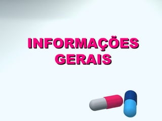 INFORMAÇÕESINFORMAÇÕES
GERAISGERAIS
 