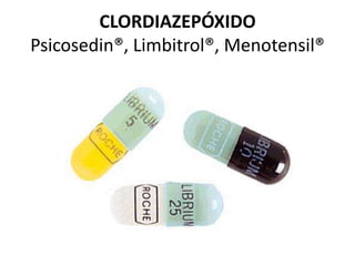 CLORDIAZEPÓXIDO
Psicosedin®, Limbitrol®, Menotensil®
 