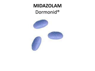 MIDAZOLAM
Dormonid®
 