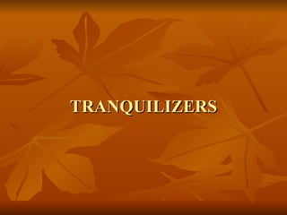 TRANQUILIZERS 