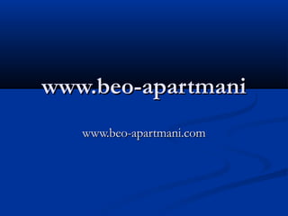www.beo-apartmaniwww.beo-apartmani
www.beo-apartmani.comwww.beo-apartmani.com
 