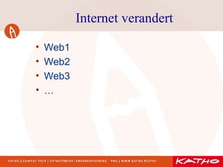Internet verandert Web1 Web2 Web3 … 