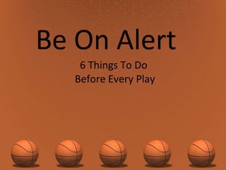 Be On Alert  6 Things To Do  Before Every Play 