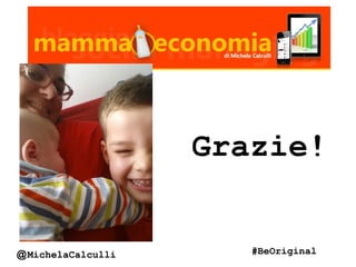@MichelaCalculli #BeOriginal
Grazie!
 