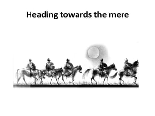 Heading towards the mere 