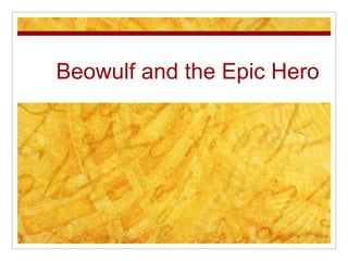 Beowulf and the Epic Hero
 