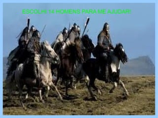 ESCOLHI 14 HOMENS PARA ME AJUDAR!
 