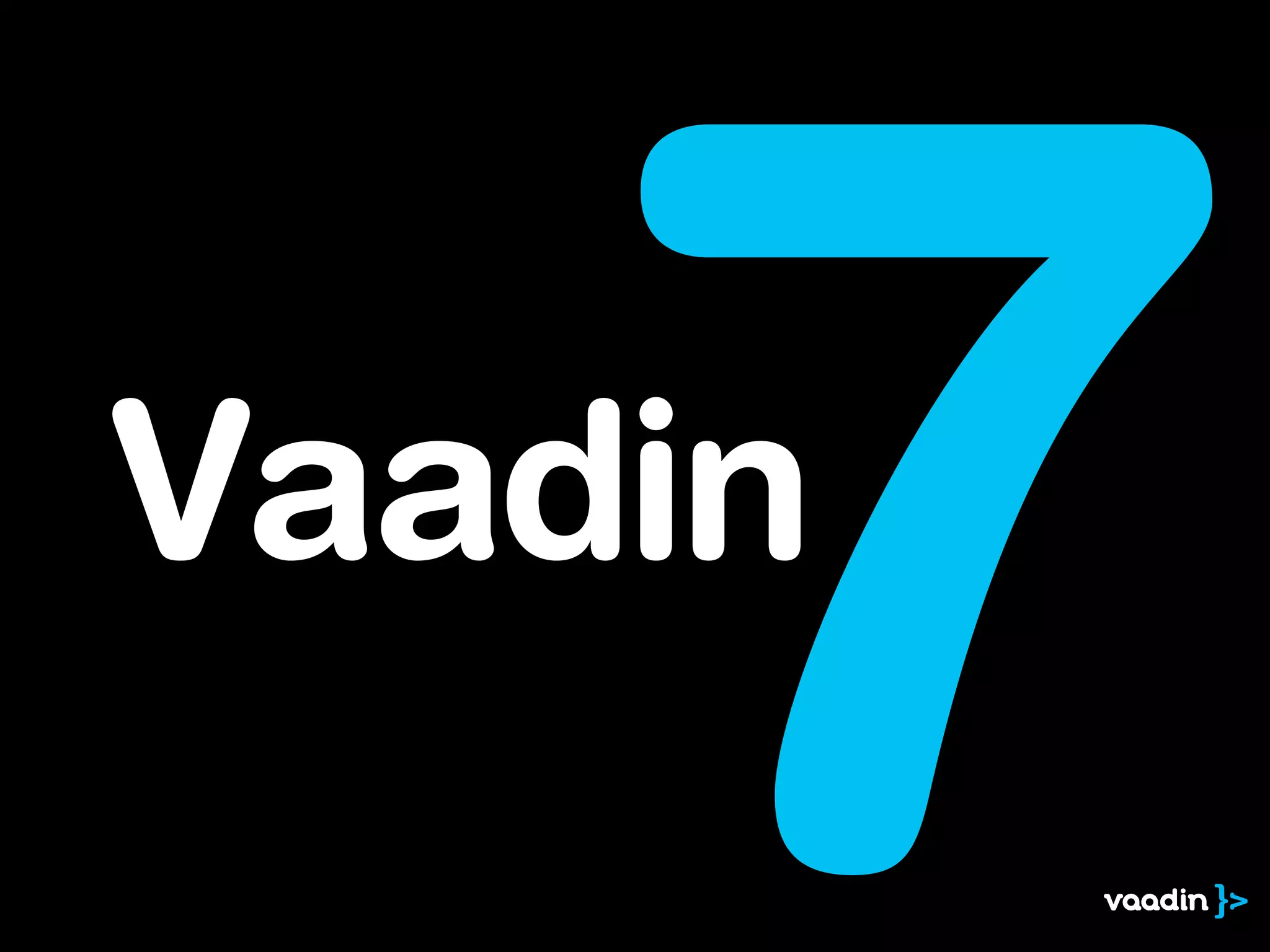 Vaadin
7
 