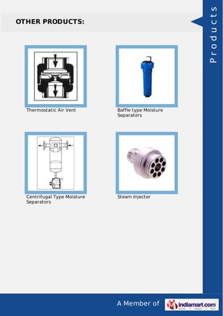 Products

OTHER PRODUCTS:

Thermostatic Air Vent

Baffle type Moisture
Separators

Centrifugal Type Moisture
Separators

Steam Injector

A Member of

 