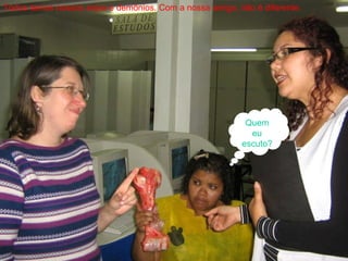 Todos temos nossos anjos e demônios. Com a nossa amiga, não é diferente. Quem eu escuto? 